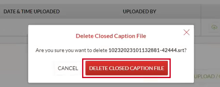A red, rectangular Delete Closed Caption File button on a Delete Closed Caption File pop-up.