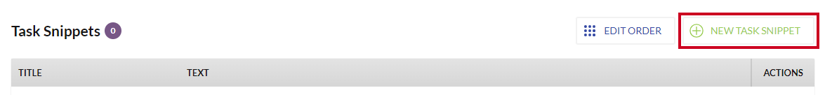 A white, rectangular New Task Snippet button to the right of the Task Snippets header.