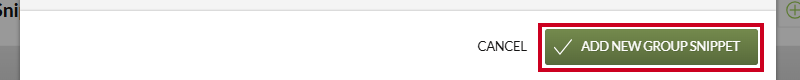 The green, rectangular Add New Group Snippet button in the lower-right corner of the Add New Group Snippet modal.