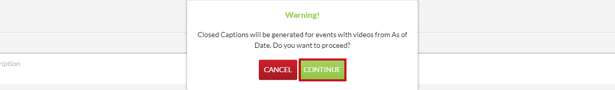 A green, rectangular Continue button highlighted on a Warning! pop-up, that can be clicked to confirm that the user wants to proceed with event captions from the As of Date.